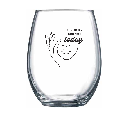 I Had to Deal With People Today Stemless Wine Glass || Minnesota Made Gifts