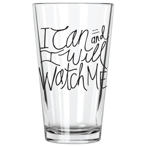 I Can and I Will.  Watch Me. Pint Glass - Northern Glasses Pint Glass