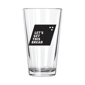 Let's Get This Bread Pint Glass - Northern Glasses Pint Glass
